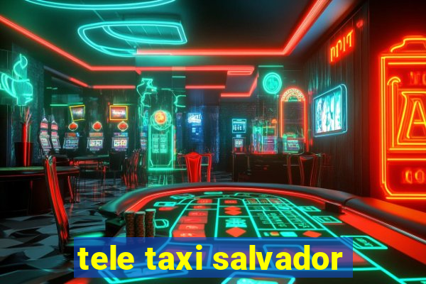 tele taxi salvador